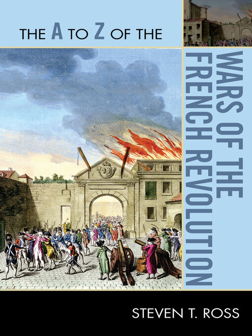Title details for The a to Z of the Wars of the French Revolution by Steven T. Ross - Available